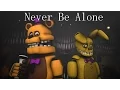 [SFM FNAF] Never be Alone