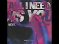 ALL I NEED IS YOU