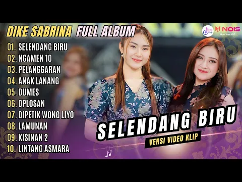 Download MP3 FULL ALBUM DIKE SABRINA - SELENDANG BIRU - NGAMEN 10 - PELANGGARAN | KOMPILASI DANGDUT TERBARU 2024