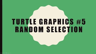 Turtle Graphics Lesson 5 Random Selection