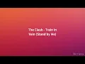The Clash - Train in Vain (Stand by Me) [Lyrics]