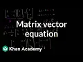 Solving the matrix vector equation Matrices Precalculus Khan Academy