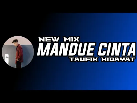Download MP3 New DJ DAYAK - MANDUE CINTA BY : TAUFIK HIDAYAT - TERBARU 2023