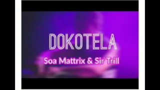 soa mattrix dokotela ft sir trill leak 