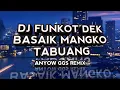 Download Lagu DJ FUNKOT DEK BASAIK MANGKO TABUANG VIRAL TIKTOK