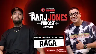 RAGA | EP 11 | THE RAAJ JONES PODCAST (SEASON 3)