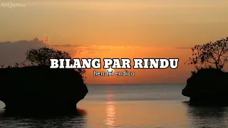 Download Hendri endico(BILANG PAR RINDU)Lirick Video MP3