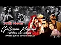 Download Lagu Galliyan Mashup : Emotional Chillout Mix | Ankit Tiwari,B Praak,RFAK | Mahesh Suthar \u0026 Sunny Hassan