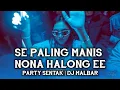 Download Lagu DJ NONA MANIS HALONG EEE PARTY SENTAK 🌴 DJ MALBAR REMIX BASSGANGGA VIRAL TIK-TOK