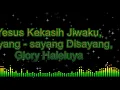 Download Lagu Yesus Kekasih Jiwaku, Sayang - sayang Disayang, Glory Haleluya ( karaoke )
