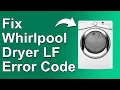 How To Fix The Whirlpool Dryer LF Error Code - Meaning Causes Solutions Quick-Troubleshoot