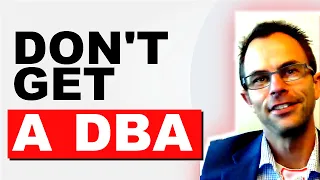 The #1 Reason You Should (NOT) Get A Doctorate In Business Administration | Should You Reconsider?