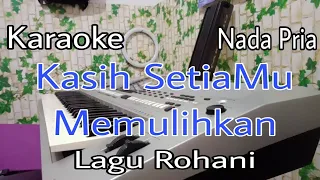 Download KASIH SETIA MU MEMULIHKAN | KARAOKE NADA PRIA | DENGAN LIRIK | MP3