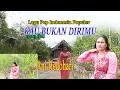 Download Lagu Lagu Pop Indonesia-KAU BUKAN DIRIMU (Dewi Yull)Cover-Ani Hedohari Channell(AHC)Kupang