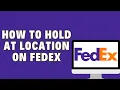 How To Hold At Location On FeDex