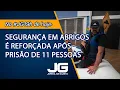 Lagu Segurança em abrigos é reforçada após prisão de 11 pessoas - Jornal da Gazeta - 10/05/2024
