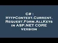 C HttpContext Current Request Form AllKeys in ASP NET CORE version