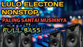 terbaru lulo electone nonstop paling santai musik nya full bass