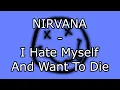 Download Lagu NIRVANA - I Hate Myself And Want To Die (Lyric Video)