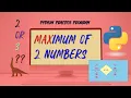 How to find maximum of two numbers in python