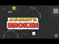 JavaScript is Completely Broken - Here s Why