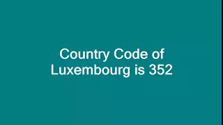 Country Code of Luxembourg is 352