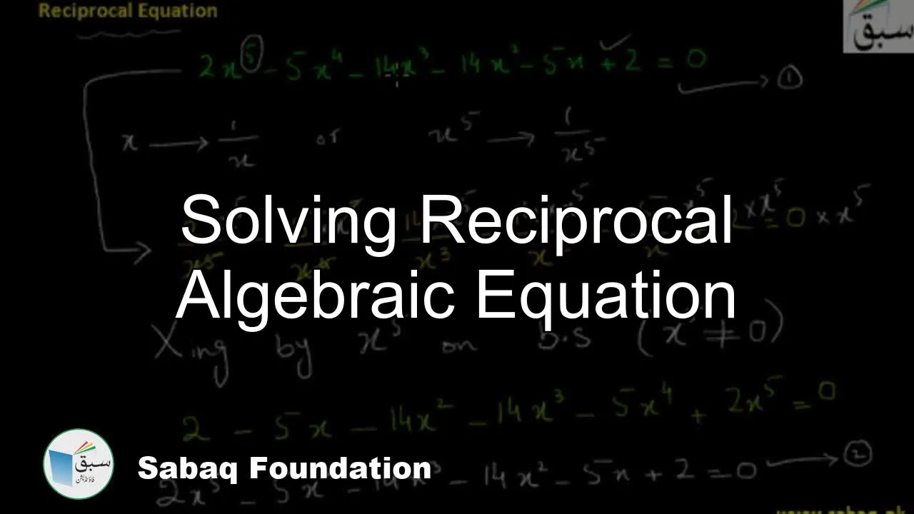 Solving Reciprocal Algebraic Equation, Math Lecture | Sabaq.pk