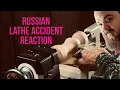 Russian Lathe Accident Reaction
