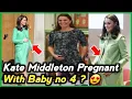 Kate Middleton Got Pregnant with Baby no 4 Kate Middleton Pregnant again 2023