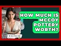 How Much Is McCoy Pottery Worth - The Collectibles Guide