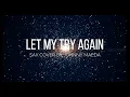 Download Lagu LET MY TRY AGAIN - SAX COVER by JOHNNY