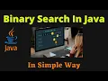 Binary Search Code in Java Taking Inputs from user In most simpler way