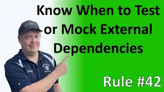 Rule - Know when to test or mock external dependencies