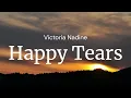 Happy Tears - Victoria Nadine / FULL SONG LYRICS