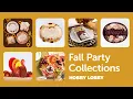 Fall Party Collections Fall Hobby Lobby