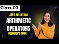 Java FullStack Class 03 Arithmetic Operators in Java Types of Operators Java tutorial