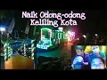 Download Lagu Naik Odong-odong Keliling Kota || Kereta Malam Berlampu Cantik Warna-warni