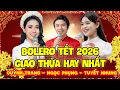 Lagu GALA BOLERO TẾT 2026 | BOLERO TẾT GIAO THỪA | NHẠC TẾT 2026 | QUỲNH TRANG - NGỌC PHỤNG - TUYẾT NHUNG