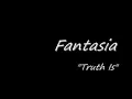 Fantasia "Truth Is"