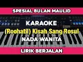Download Lagu Karaoke - Kisah sang Rosul ( Rohatil ) Nada wanita Lirik Berjalan | Karaoke Sholawat