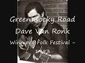 Dave Van Ronk - Green Rocky Road - audio only - live 1983