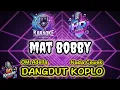 Download Lagu MAT BOBBY - KARAOKE DANGDUT KOPLO NADA WANITA | NURMA PAEJAH ADELLA