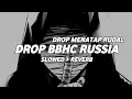 DJ ODNOGO X DROP BBHC MENATAP RUDAL (Slowed + Reverb)