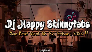 dj happy skinnyfabs slow beat kane viral tik tok terbaru 2023 