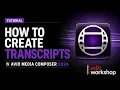 How to Create Transcripts in Avid Media Composer 2024