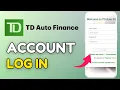 How to Log In to TD Auto Finance App 2025