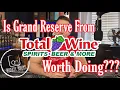 I Went GRAND RESERVE At Total Wine Was It Worth It