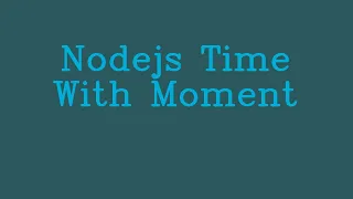 Nodejs Time with moment NoTalk