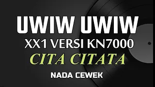Download UWIW UWIW v.XX1 KN7000 ( CITA CITATA ) - KARAOKE // NADA CEWEK. MP3