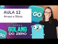 Lesson 12 - Arrays and Slices GOLANG FROM ZERO COURSE